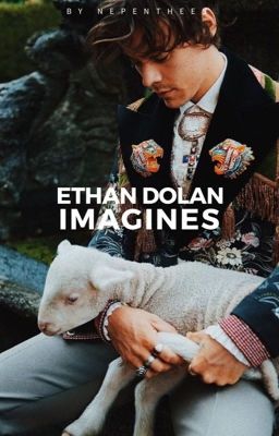 Ethan Dolan Imagines