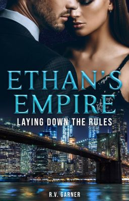 ETHAN'S EMPIRE - Laying Down the Rules- formerly PROTECTING OLIVIA