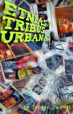 Etnias y tribus urbanas #wattys2017