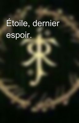 Étoile, dernier espoir.