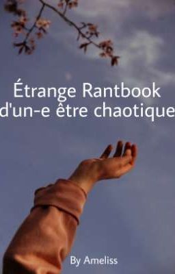 Étrange Rantbook d'un Être chaotique