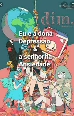 Eu e a dona Depressão e a senhorita Ansiedade...