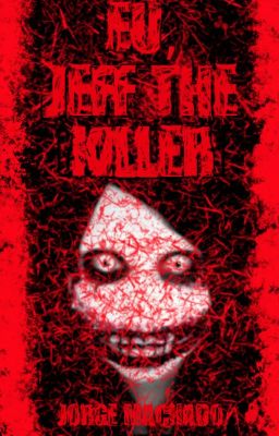 Eu, Jeff The Killer