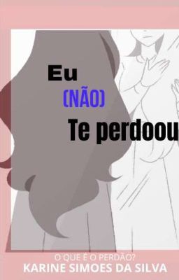 EU (não) TE PERDOOU