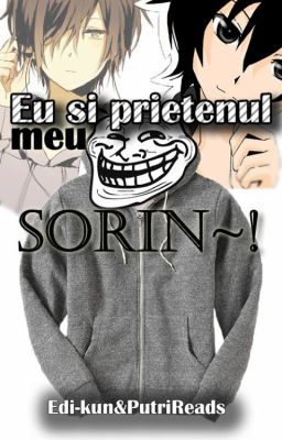 Eu si prietenul meu Sorin~!