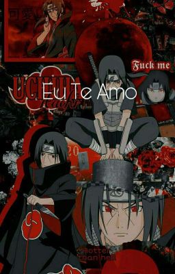 Eu Te Amo (Itachi Uchiha X Female Reader)