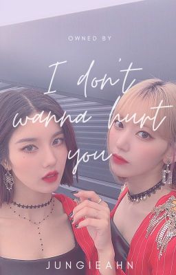 《EunSaku》 I don't wanna hurt you