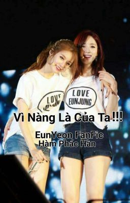 [EunYeon] Vì Nàng Là Của Ta 