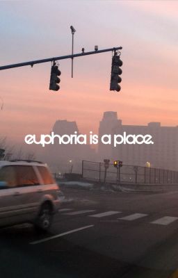 euphoria is a place.