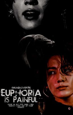 EUPHORIA IS Painful [Mafia - FF] ✅