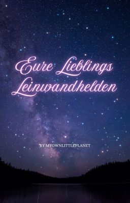 Eure Lieblingsleinwandhelden