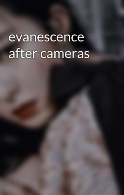 evanescence after cameras