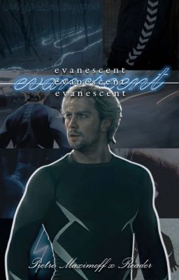 Evanescent | Pietro Maximoff x Reader