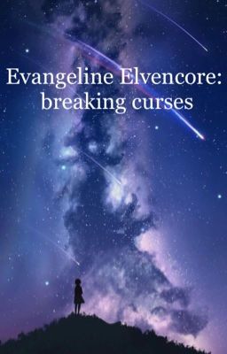 Evangeline Elvencore: breaking curses.