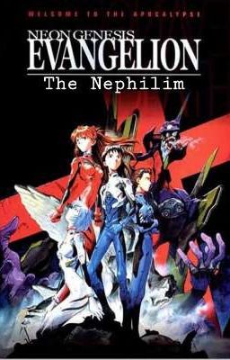 Evangelion: The Nephilim (Evangelion x MaleReader) (Harem,18+)