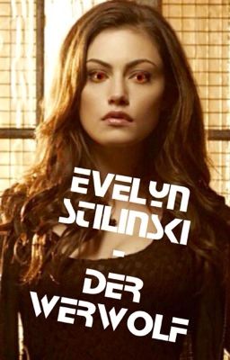 Evelyn Stilinski der Werwolf (Teen Wolf FF)