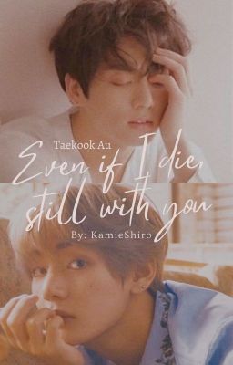 Even if I die, still with you; tk au