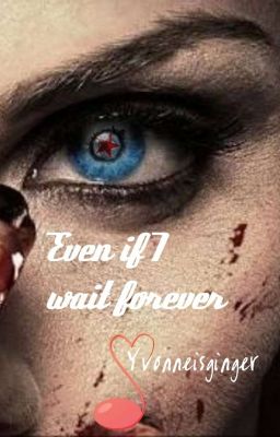 Even if I wait forever