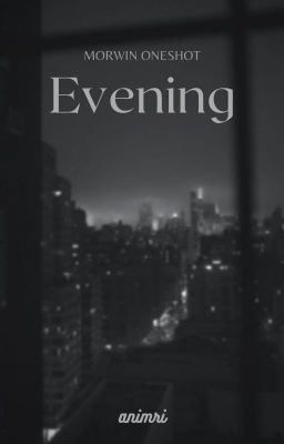 Evening (Morwin Oneshot)