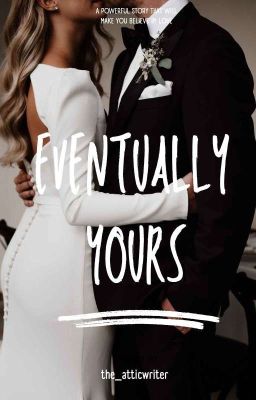 Eventually Yours