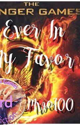 Ever In My Favor - a Hunger Games Fanfiction