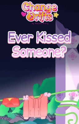 Ever Kissed Someone? - Oneshot (Change Drifts AU)