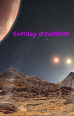 Everday dreamteen