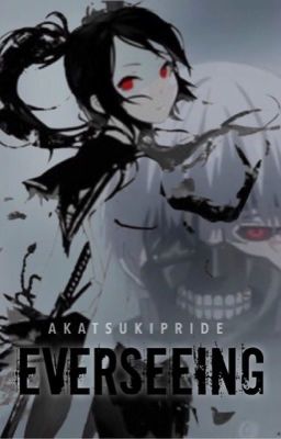 Everseeing (tokyo ghoul fanfiction)