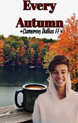 Every Autumn •~Cameron Dallas~•