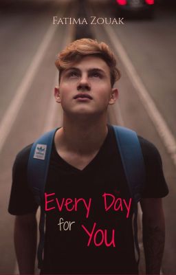 Every Day for You