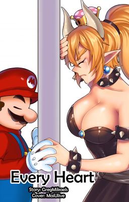 Every Heart - A Bowsette/Mario fanfiction