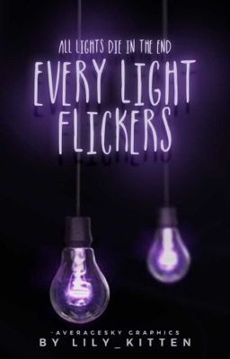 Every Light Flickers (editing)