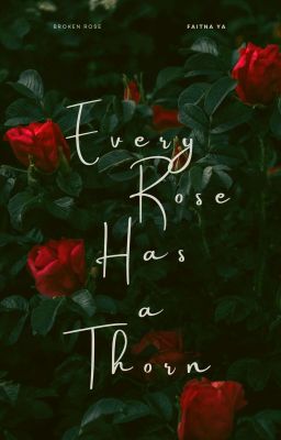 EVERY ROSE HAS A THORN