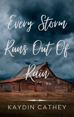 Every Storm Runs Out of Rain