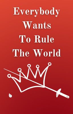 Everybody Wants To Rule The World