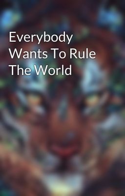 Everybody Wants To Rule The World