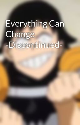 Everything Can Change -Discontinued-