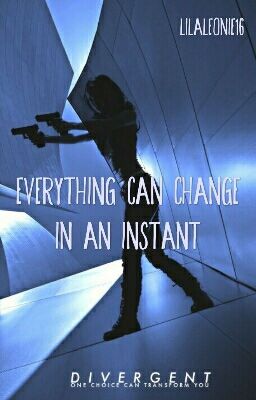 Everything can change in an instant (Bestimmung - Eric FF)