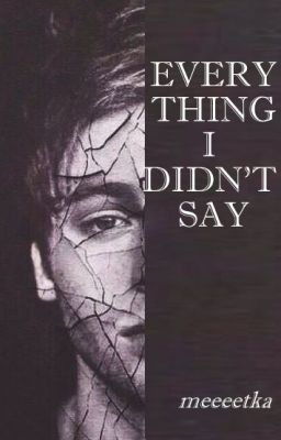 Everything I Didn't Say | l.h (cz.I) 