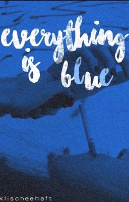 Everything is blue (abgeschlossen)