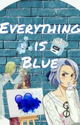 Everything Is Blue ✨Jeriban✨