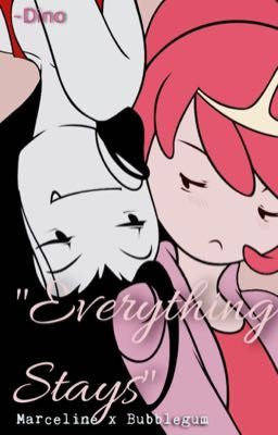 Everything Stays [OneShot] {MarcelineXPB}