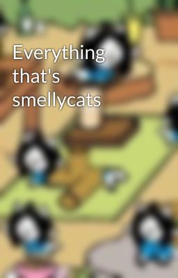 Everything that's smellycats 