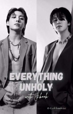 Everything Unholy with Jikook 🔞 [✔]