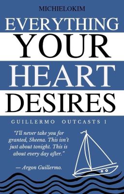 Everything Your Heart Desires [Guillermo Outcasts 1] [FINISHED]