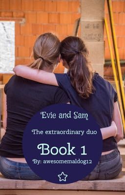 Evie and Sam: the extraordinary duo