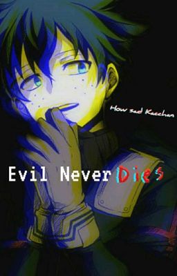 Evil Never Dies •BNHA•