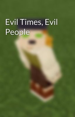 Evil Times, Evil People