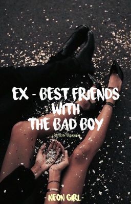 Ex-best Friends with the Bad Boy