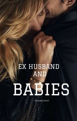 Ex- husband and babies